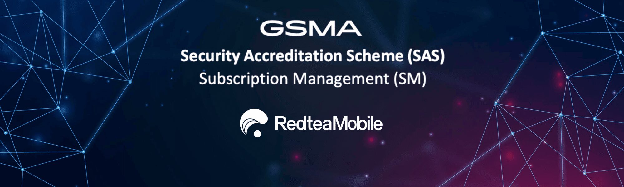 Redtea Mobile Adds GSMA SAS-SM Certification for Cloud and IoT to its Growing List of Accolades Redtea Mobile Adds GSMA SAS-SM Certification for Cloud and IoT to its Growing List of Accolades